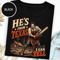He's From Texas Can Tell Chainsaw Horror Shirt